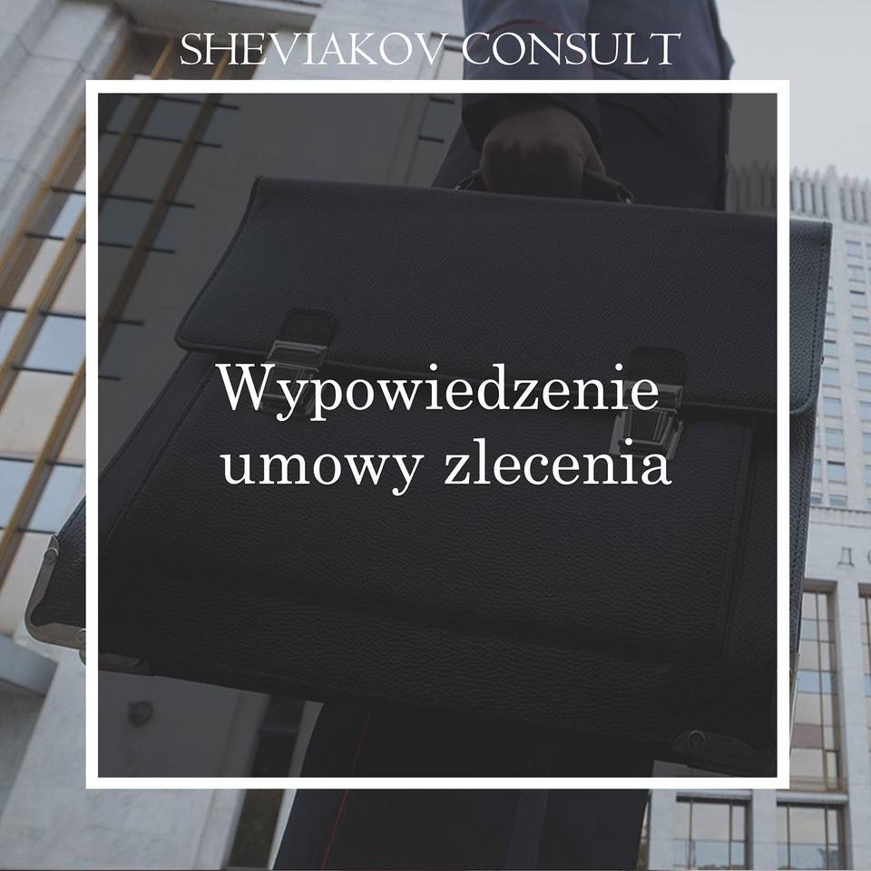 В соответствии с art. 746 § 1 Kodeksu cywilnego rozwiazanie umowy zlecenia может произойти в любое время,...